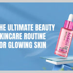The Ultimate Beauty Skincare Routine for Glowing Skin