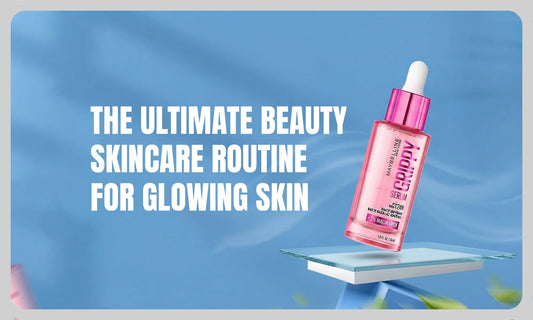 The Ultimate Beauty Skincare Routine for Glowing Skin